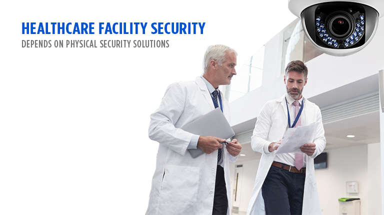 Healthcare Facility Security Depends on Physical Security Solutions